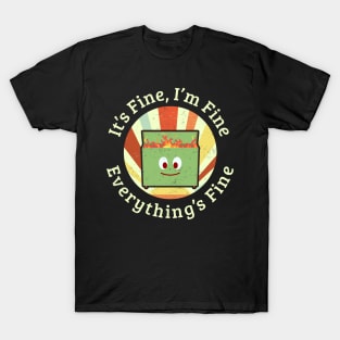 Its Fine Im Fine Everything Is Fine T-Shirt